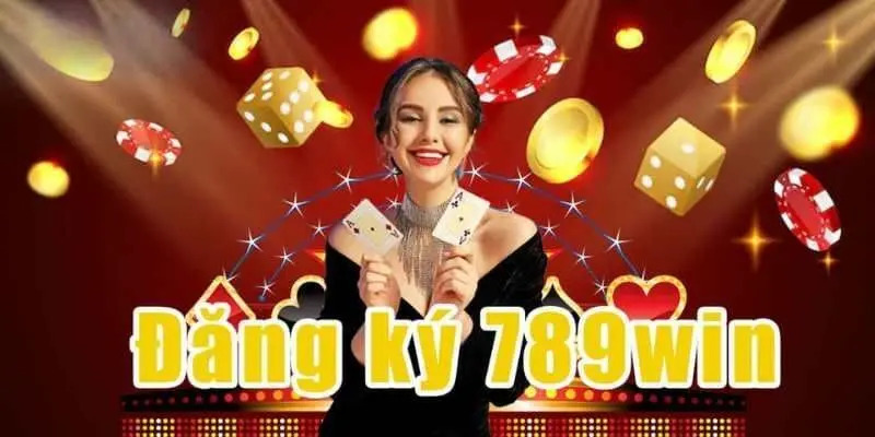 Đăng ký 789win là như thế nào