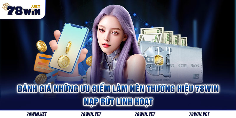 Giải mã sức hút của 78win qua những ưu điểm nổi bật