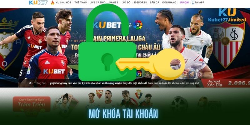 Hướng Dẫn Mở Khóa Tài Khoản Cá Cược Kubet77 Khi Bị Block