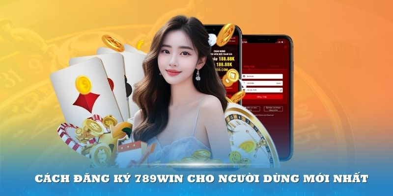 Hướng dẫn 2 cách đăng ký 789win đơn giản nhất